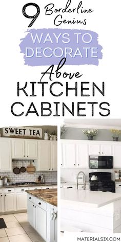 white kitchen cabinets with text overlay that says 9 ways to decorate above the kitchen cabinets