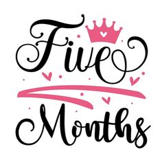 a pink and black sign that says five months with a crown on top of it