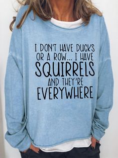 I Don T Have Ducks Or A Row Print Loose Sweatshirt Easy 30 day return policy Tshirts Ideas, Funny Sweaters, She Believed She Could, Best Husband, Cheap Clothes, Funny T, Casual Sweatshirt, Long Sleeve Sweatshirts, A Cat