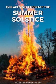 a bonfire with the words, 13 places to celebrate the summer solstice