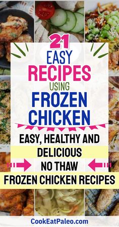 easy frozen chicken recipe collage with text overlay that reads 21 easy recipes using frozen chicken