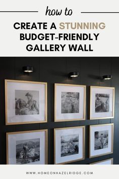 a wall with pictures hanging on it and the words how to create a stunning budget - friendly gallery wall