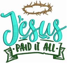 the word jesus paid it all with a crown of thorns on top of it