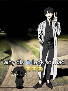 an anime character standing next to another character on the street with text that reads, why dis look so mad