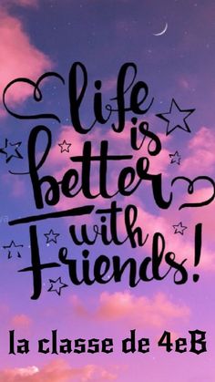 a poster with the words life is better with friends written in cursive writing