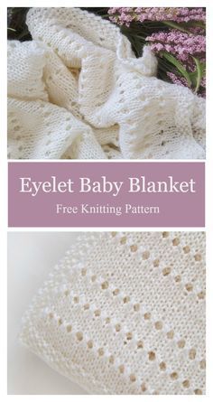 an image of a baby blanket with text overlay that reads, eyelet baby blanket free knitting pattern