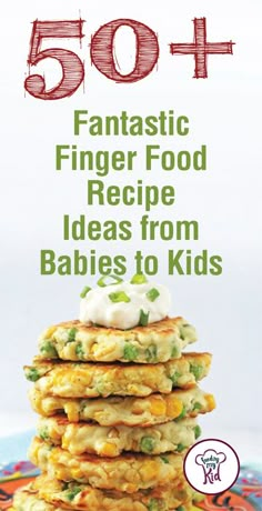 the cover of 50 + fantastic finger food recipe ideas from babies to kids