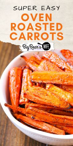 roasted carrots in a white bowl with the title super easy oven roasted carrots