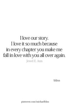 the quote i love our story, i love it so much because in every character you make me fall in love with you all over again