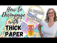 a woman standing in front of a wall with the words how to decopage with thick paper