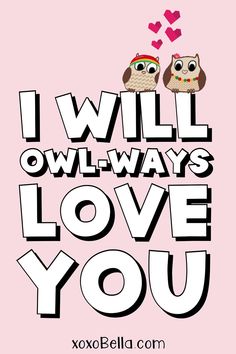 two owls sitting on top of each other with the words i will always love you