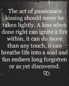 a black and white photo with the words, the act of passionatee kissing should never be taken lightly