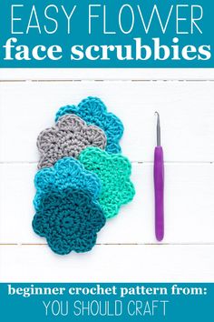 crochet flowers with the text, easy flower face scrubbies beginner crochet pattern from you should craft