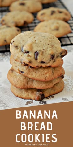 chocolate chip cookies stacked on top of each other with the words, banana bread cookies