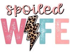 a leopard print with the words spoiled wife and a lightning bolt in pink, blue, and