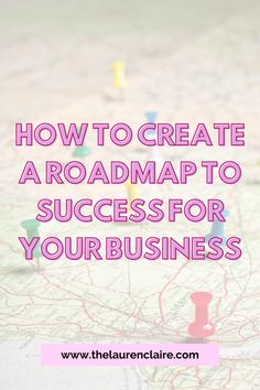 a map with pins and the words how to create a roadmap to success for your business