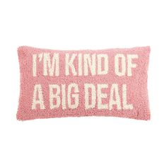 a pink pillow that says i'm kind of a big deal