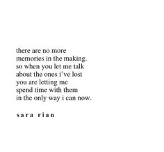 an image of a quote from sara ryan on the subject of her book, there are no more memories in the making so when you let me talk about the ones i've