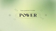 the word power is written in black on a light green background with hearts and stars