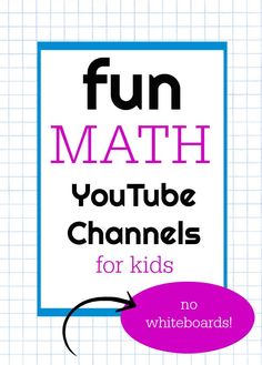 a sign that says fun math you tube channels for kids no whiteboards on it