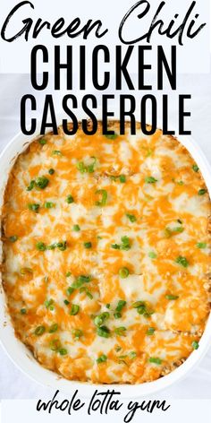 the green chili chicken casserole is shown in a white dish with text overlay