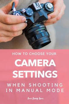 someone holding a camera with the text how to choose your camera settings when shooting in manual mode