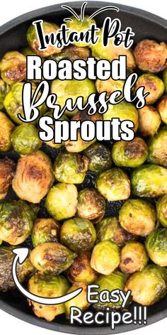 brussel sprouts in a pan with the words instant pot roasted brussels sprouts easy recipe