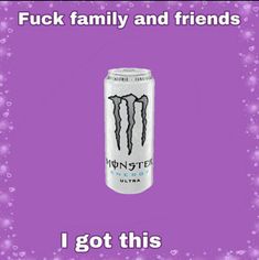 a can of monster energy drink with the caption i got this