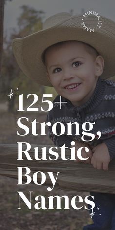 a young boy wearing a cowboy hat with the words, 25 strong, rustic boy names