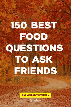 150 Best Food Questions to Ask Friends