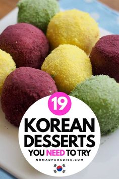 some colorful desserts on a white plate with the words korean desserts you need to try