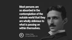 a man with a moustache on his face and the quote most persons are so absorbed in the contemplation of the outside world that they are wholly obvious to what is passing on within themselves