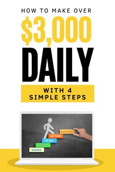 a laptop with the title how to make over $ 3, 000 daily with 4 simple steps