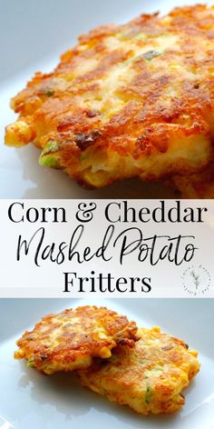 corn and cheddar mashed potato fritters on a white plate with the words corn and cheddar mashed potato fritters