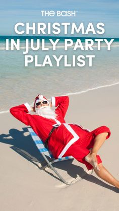 a man dressed as santa claus lying in a beach chair with the words, christmas in july party playlist