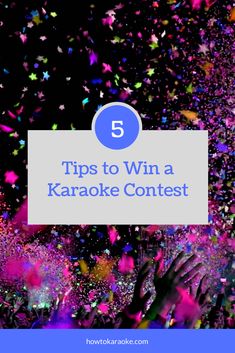 people throwing confetti in the air with text that reads 5 tips to win a karaoke contest