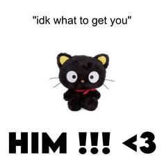 a black cat stuffed animal with the caption i'd ok what to get you