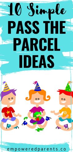 the words 10 simple pass the parcel ideas on top of an image of three children wearing party hats