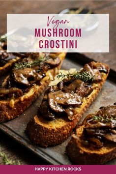 vegan mushroom crostini on a baking sheet with text overlay that reads vegan mushroom crostini