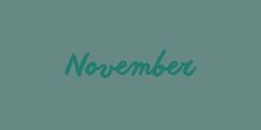 the word november written in green ink