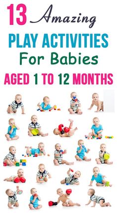 the baby's play activities for babies ages 1 to 12 months are shown in this poster