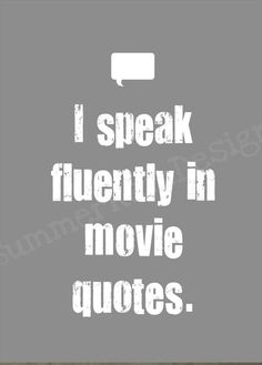 the words i speak fluenty in movie quotes on a gray background with white lettering