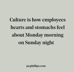 the words culture is how employees hearts and stomachs feel about monday morning on sunday night