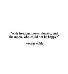 quote Moon Quotes From Books, Inspirational Literature Quotes, With Flowers Books And The Moon, Poet Quotes Aesthetic, Famous Quotes From Books Literature, Inspiring Literature Quotes, Quotes From Oscar Wilde, With Freedom Books Flowers And The Moon, Quotes Flowers Inspirational