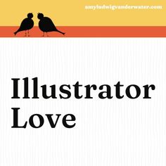 two birds sitting on top of a white sheet with the words illustrator love