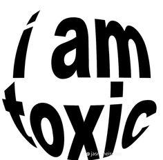 i am toxic sticker in black and white with the words, i am toxic