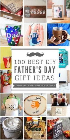 father's day gift ideas with the words, 100 best diy father's day gifts