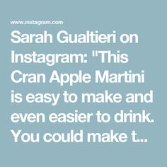 the text reads, sarah guatieri on instagram this cran apple martini is easy to make and even easier to drink you could make t