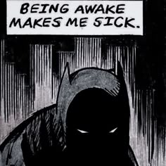 a batman poster with the words being awake makes me sick