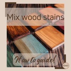 six different colored wood stains with the words how to guide